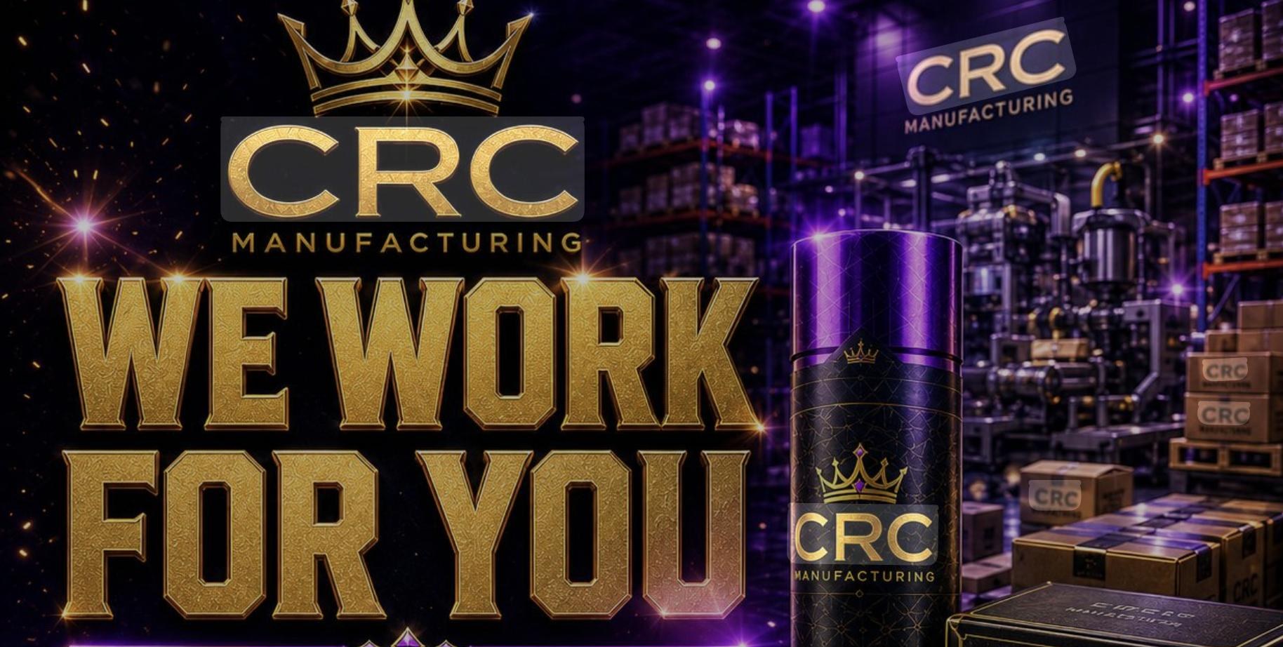 CRC Manufacturing social graphic reading We Work For You